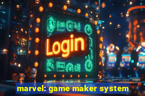 marvel: game maker system